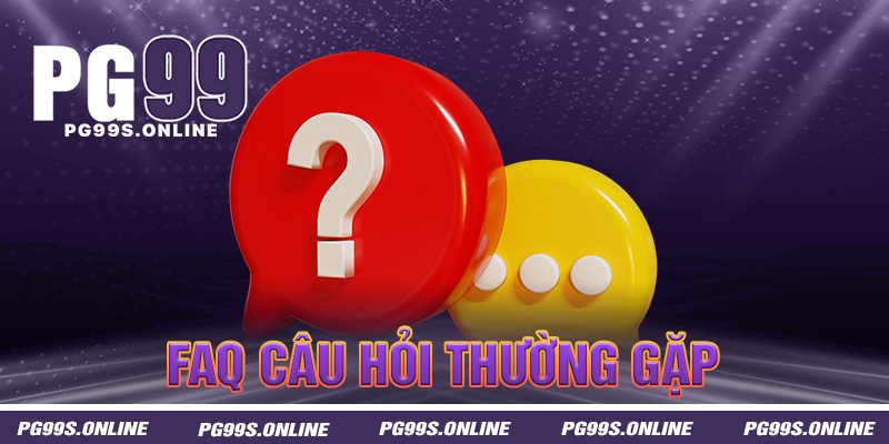 FAQ - Câu hỏi thường gặp về sân chơi PG99